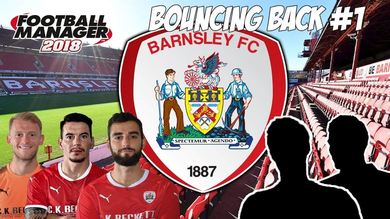 Barnsley FC FM18 - Bouncing Back - THE BARNSLEY REVIVAL!