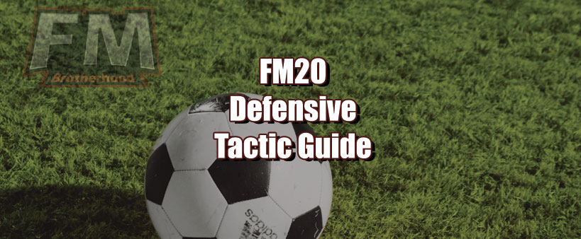 fm20 defensive tactic guide